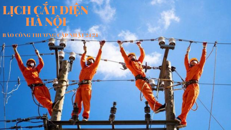 Lịch cắt điện Hà Nội hôm nay ngày 11/7/2023: Khu vực nào Hà Nội sẽ bị cắt điện?