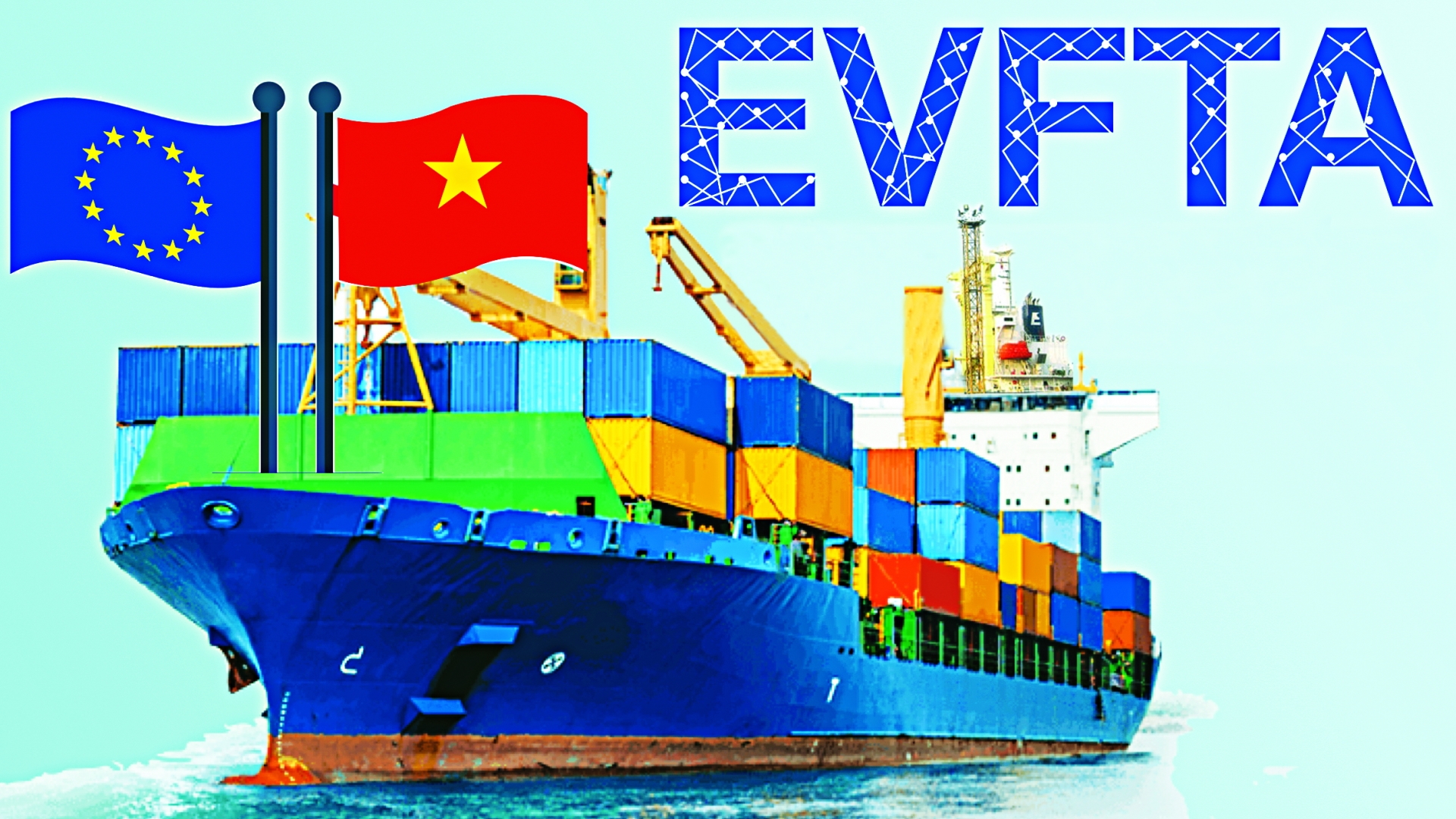 Doanh nghiệp kỳ vọng lợi ích kinh doanh gì từ EVFTA?
