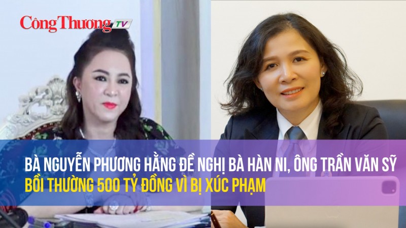 Bà Nguyễn Phương Hằng đề nghị bà Hàn Ni, ông Trần Văn Sỹ bồi thường 500 tỷ đồng vì bị xúc phạm