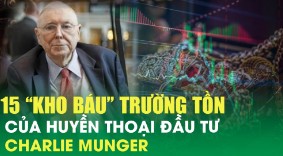 15 “kho báu” trường tồn của huyền thoại đầu tư Charlie Munger