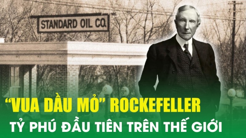 Giải mã bí quyết làm giàu của ‘Vua dầu mỏ’ Rockefeller – Tỷ phú đầu tiên trên thế giới
