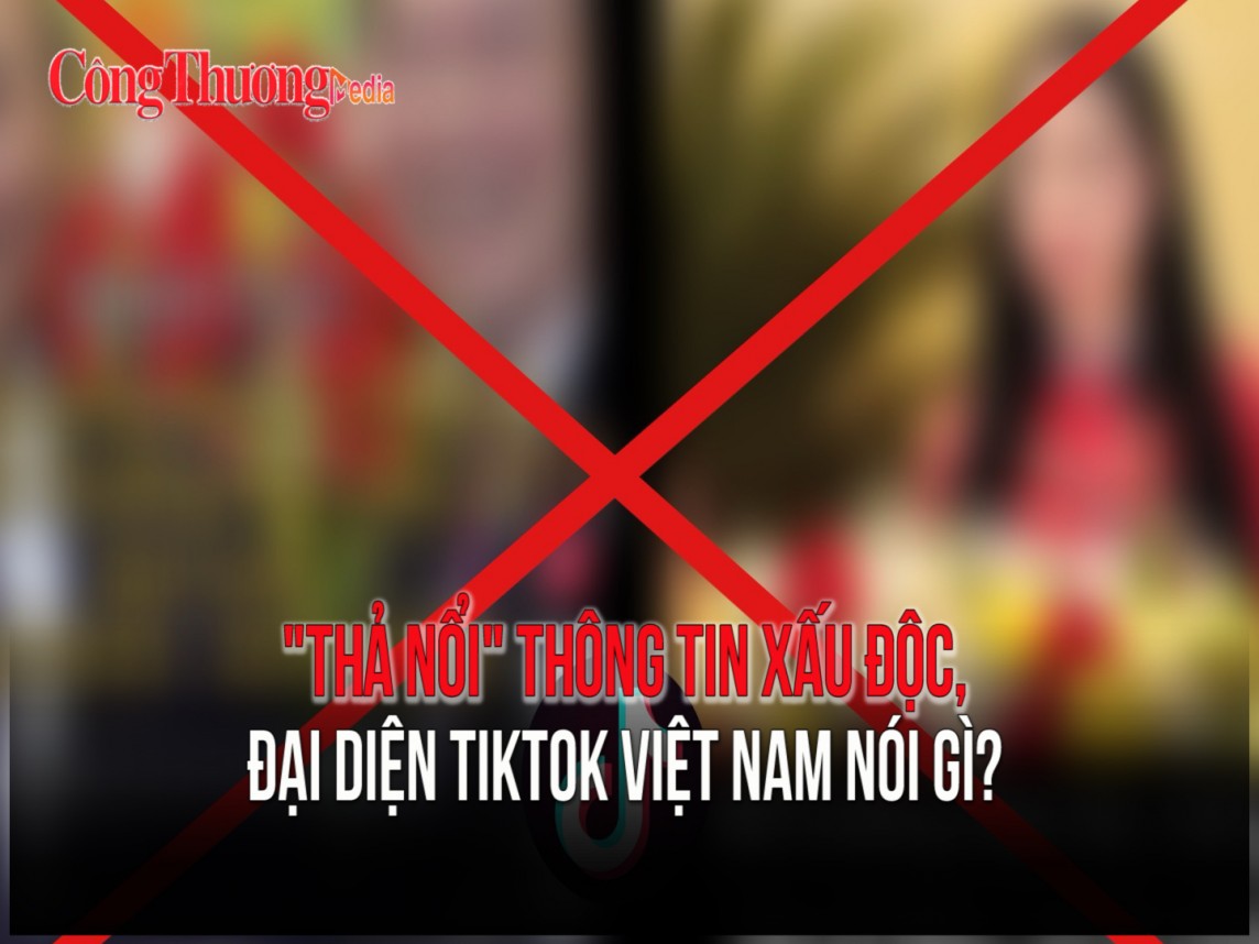 ‘Thả nổi’ thông tin xấu độc, đại diện TikTok Việt Nam nói gì?
